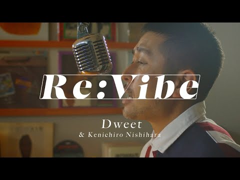 Re：Vibe / Dweet & Kenichiro Nishihara [Official Video] - YouTube