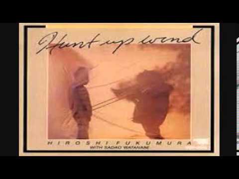 Hiroshi Fukumura ft Sadao Watanabe Hunt Up the Wind 1978 - YouTube