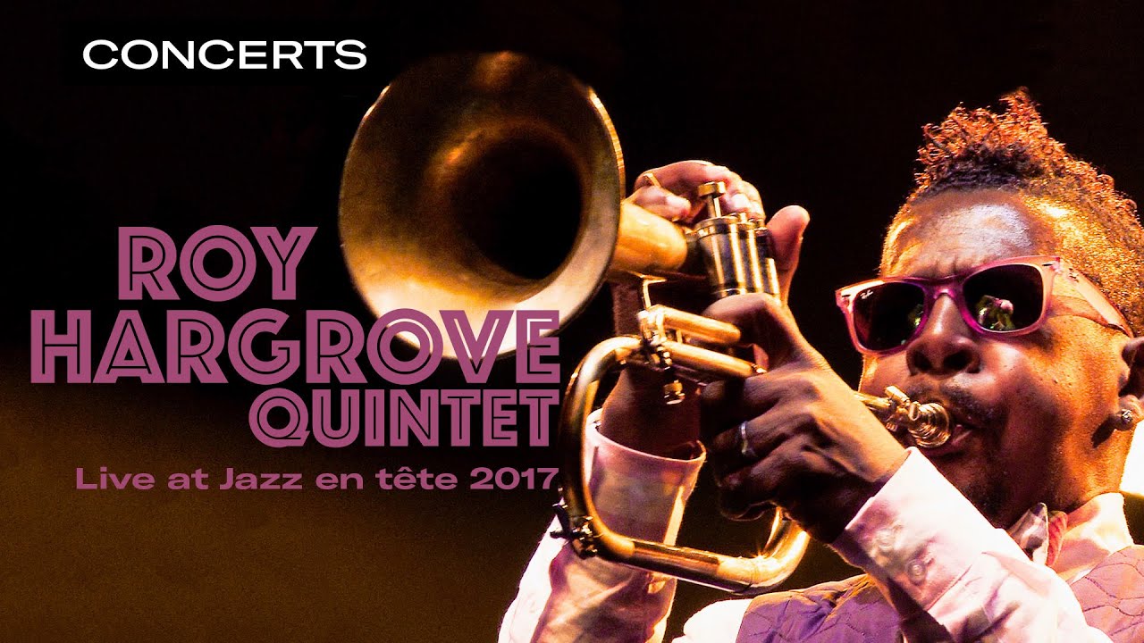 Roy Hargrove Quintet - Live at Jazz en Tête Festival (2017