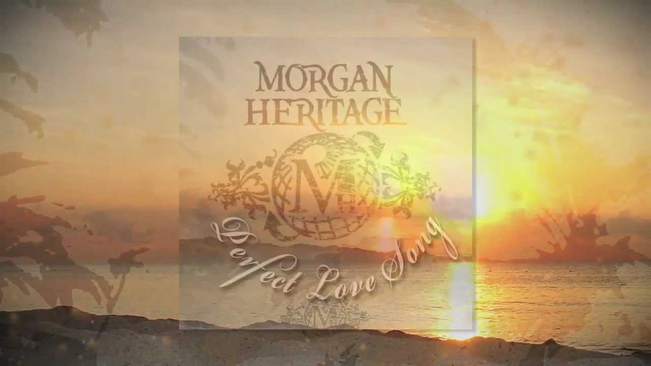 Perfect Love Song - Morgan Heritage : Sing Sing Reggae