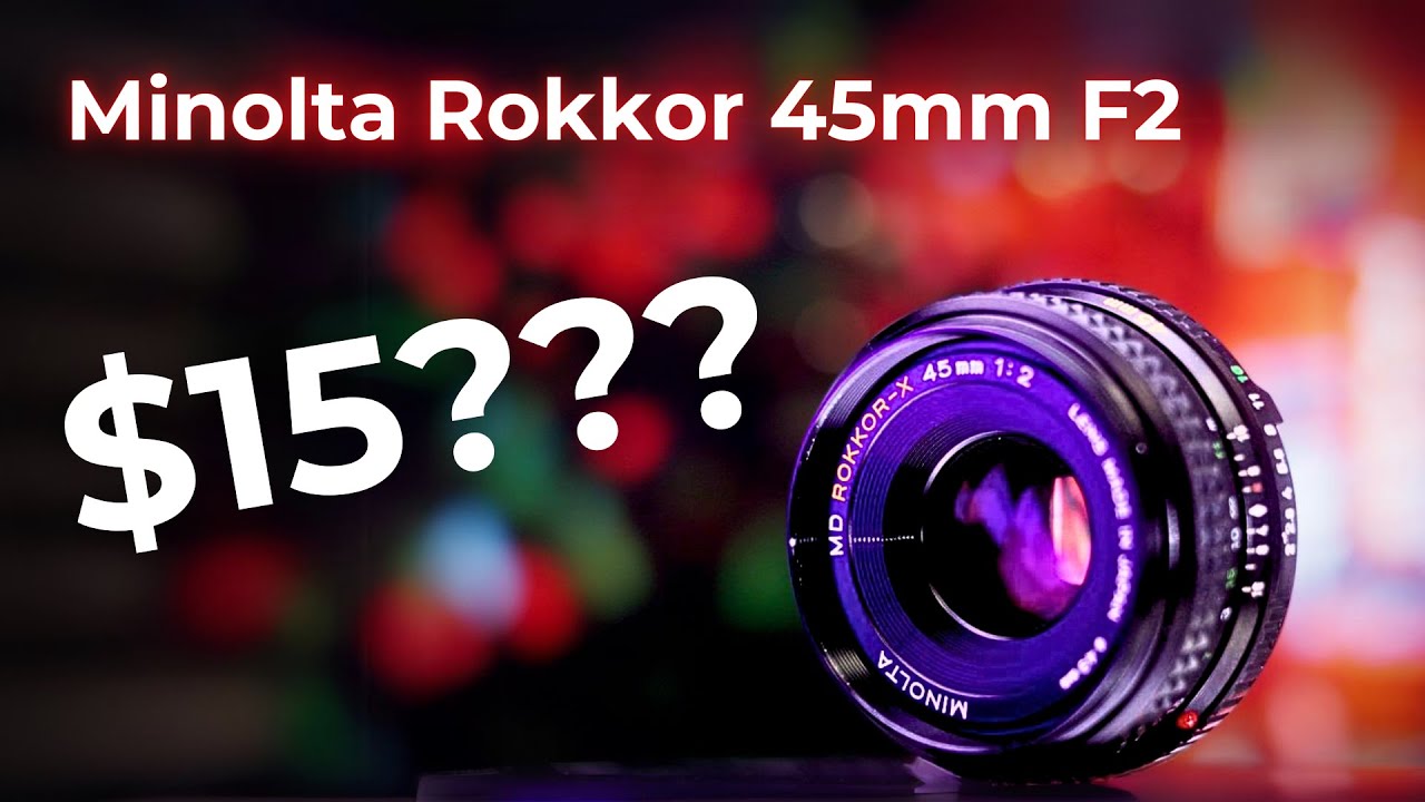 $15 Lens???? Is it any good? -- Minolta Rokkor 45mm F2 - YouTube