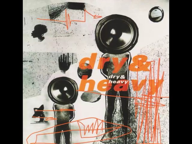 Dry & Heavy - Dry & Heavy (1997) - YouTube