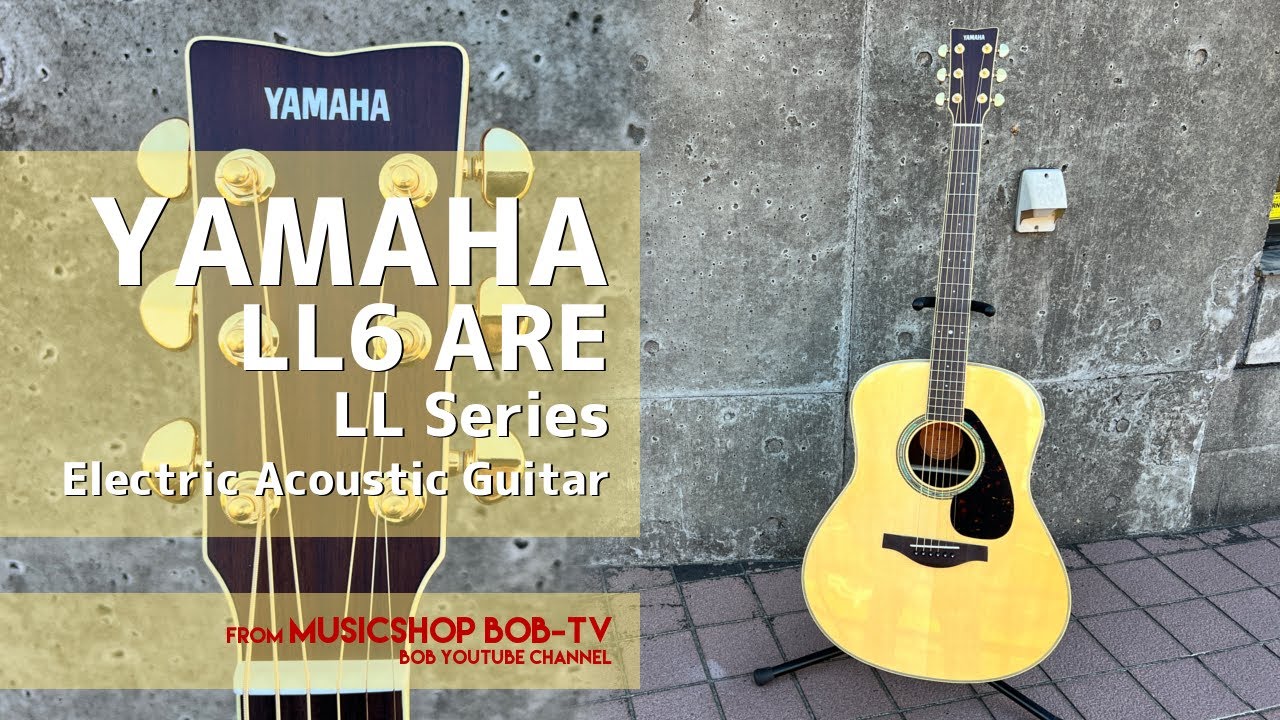 YAMAHA LL6 ARE LL Series【商品紹介】エレアコ《在庫有・販売可