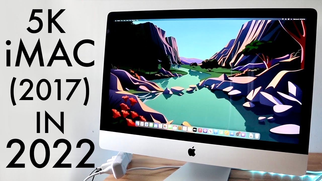 5K iMac (2017) In 2022! (Review) - YouTube