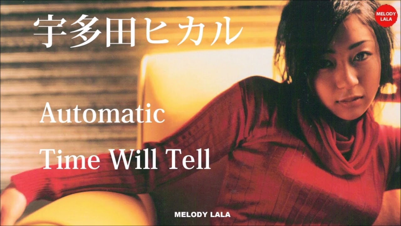 宇多田ヒカル - Automatic / Time Will Tell - YouTube