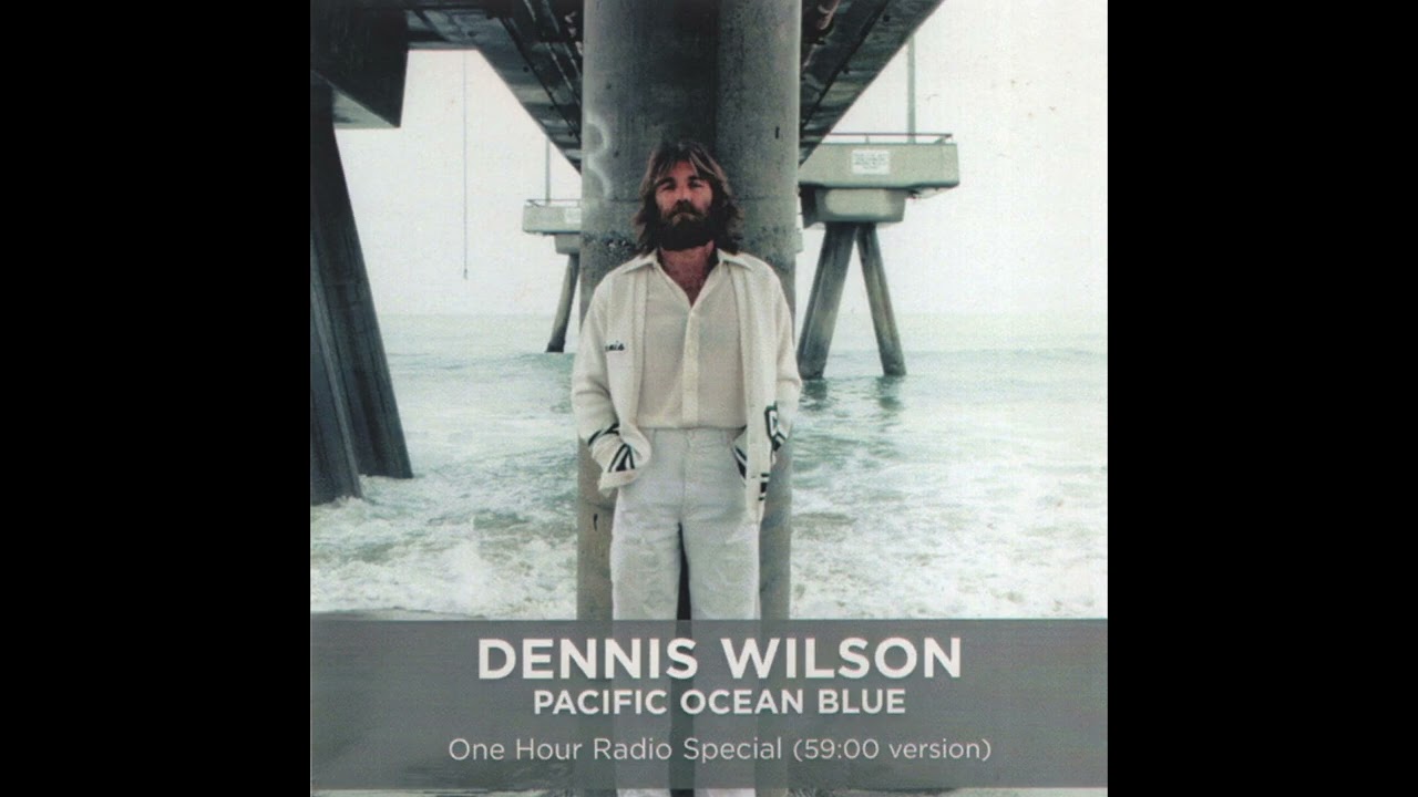 Dennis Wilson - Pacific Ocean Blue: One Hour Radio Special - YouTube