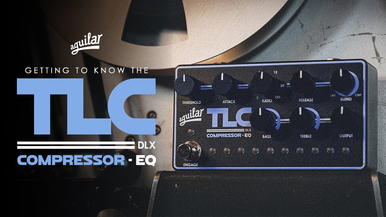 Aguilar: TLC Compressor EQ DLX Overview - YouTube