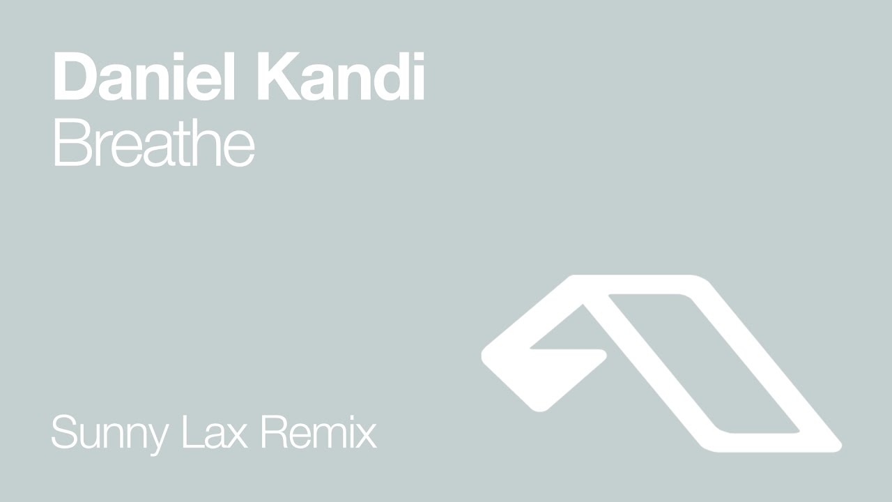 Daniel Kandi - Breathe (Sunny Lax Remix) - YouTube