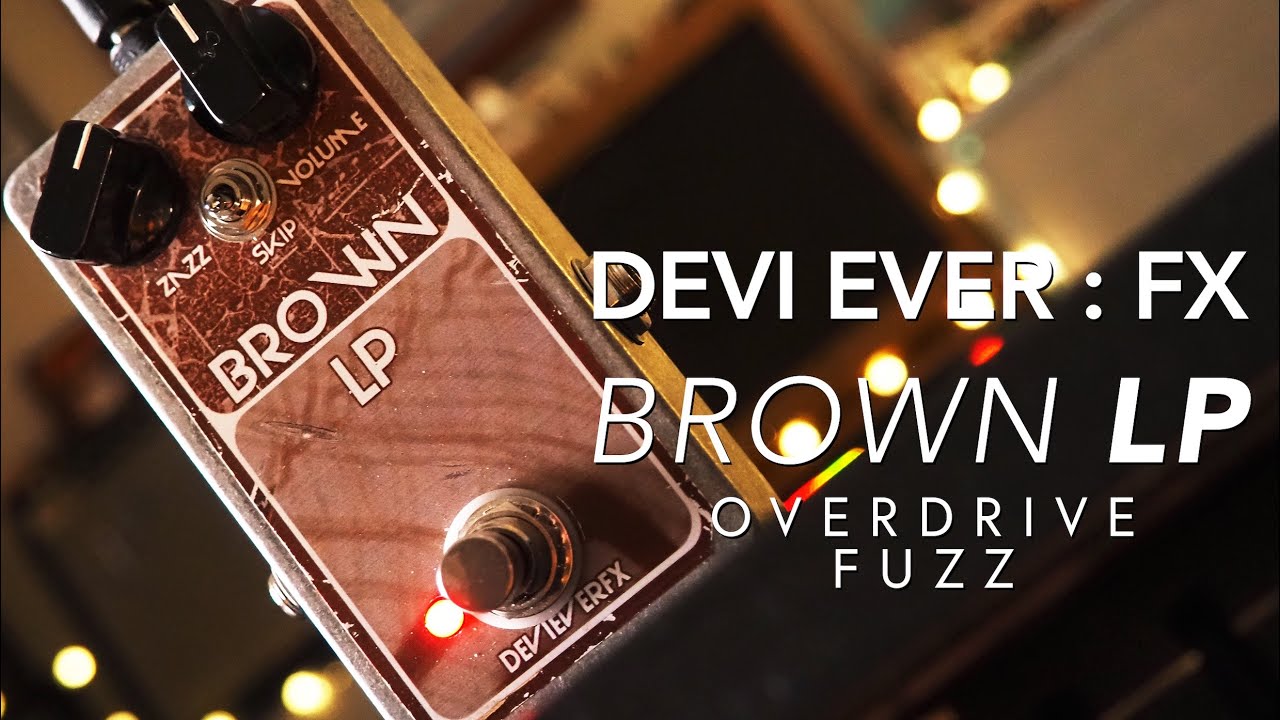 Devi Ever : FX // Brown LP Overdrive Fuzz (Demo) - YouTube