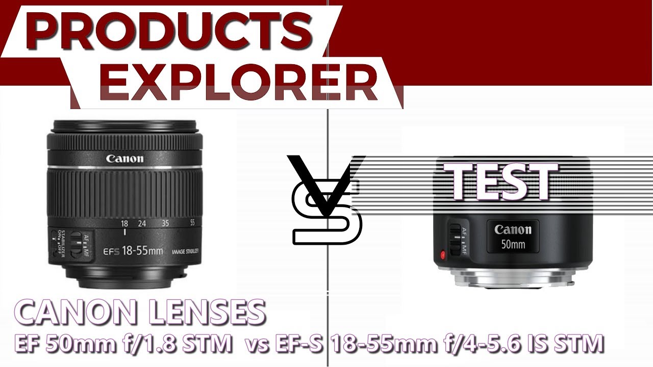 Canon lenses EF 50mm f/1.8 STM vs EF-S 18-55mm f/4-5.6 IS STM