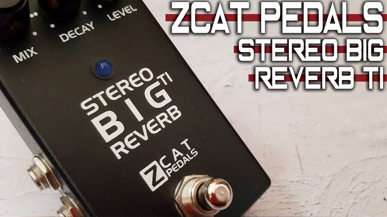 Zcat Pedals | Stereo BIG Reverb TI | VIDEO REVIEW [NO TALK / ONLY