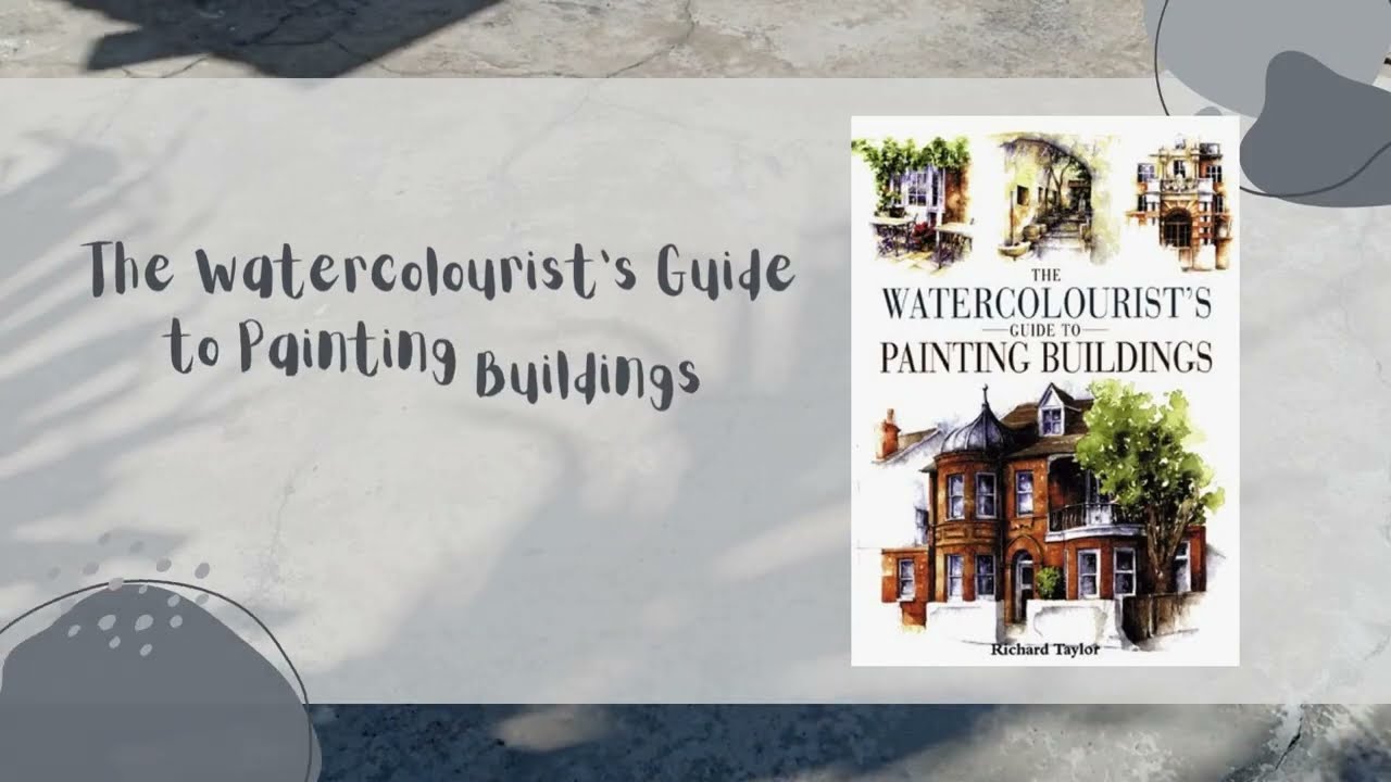 The Watercolourist's Guide to Painting Buildings by Richard S