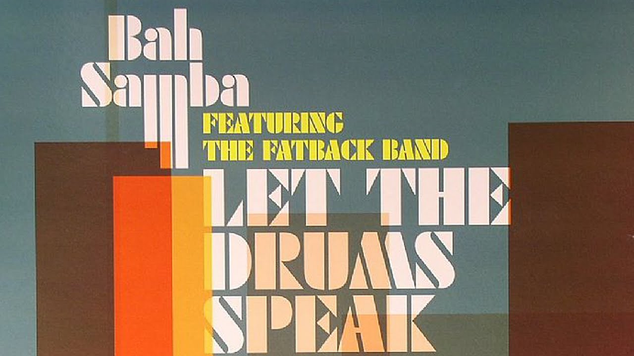 Bah Samba feat. The Fatback Band - Let The Drums Speak (Phil