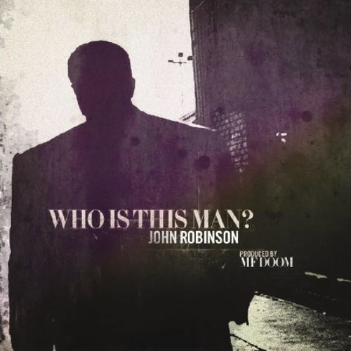 Stream Who is this man? -John Robinson & MF Doom by QIAOLI