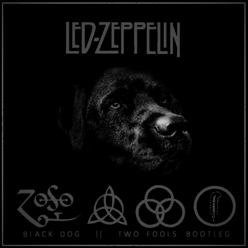 Stream Led Zeppelin - Black Dog (Two Fools Bootleg) by Two Fools
