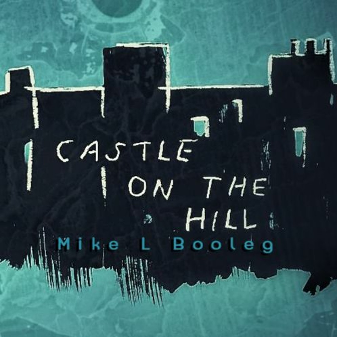 Listen to Ed Sheeran - Castle On The Hill (Mike L Bootleg Cover