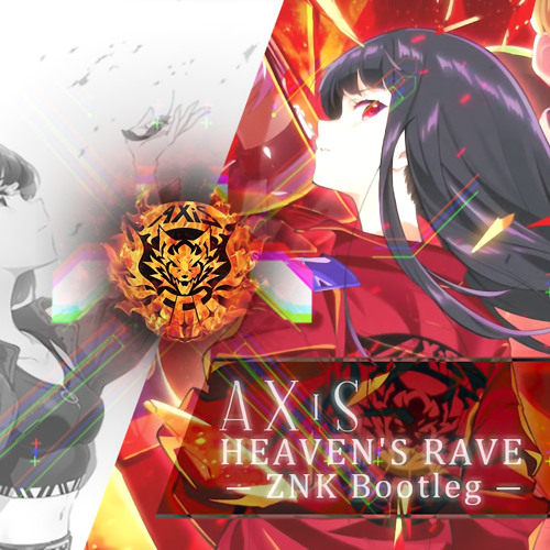 Stream AXiS - HEAVEN'S RAVE (ZNK Bootleg)【Tokyo 7th Sisters】 by