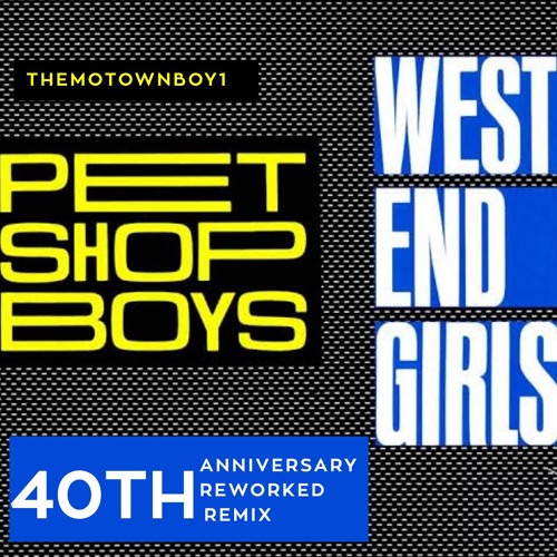 Stream Pet Shop Boys - West End Girls (40th Anniversary Reworked