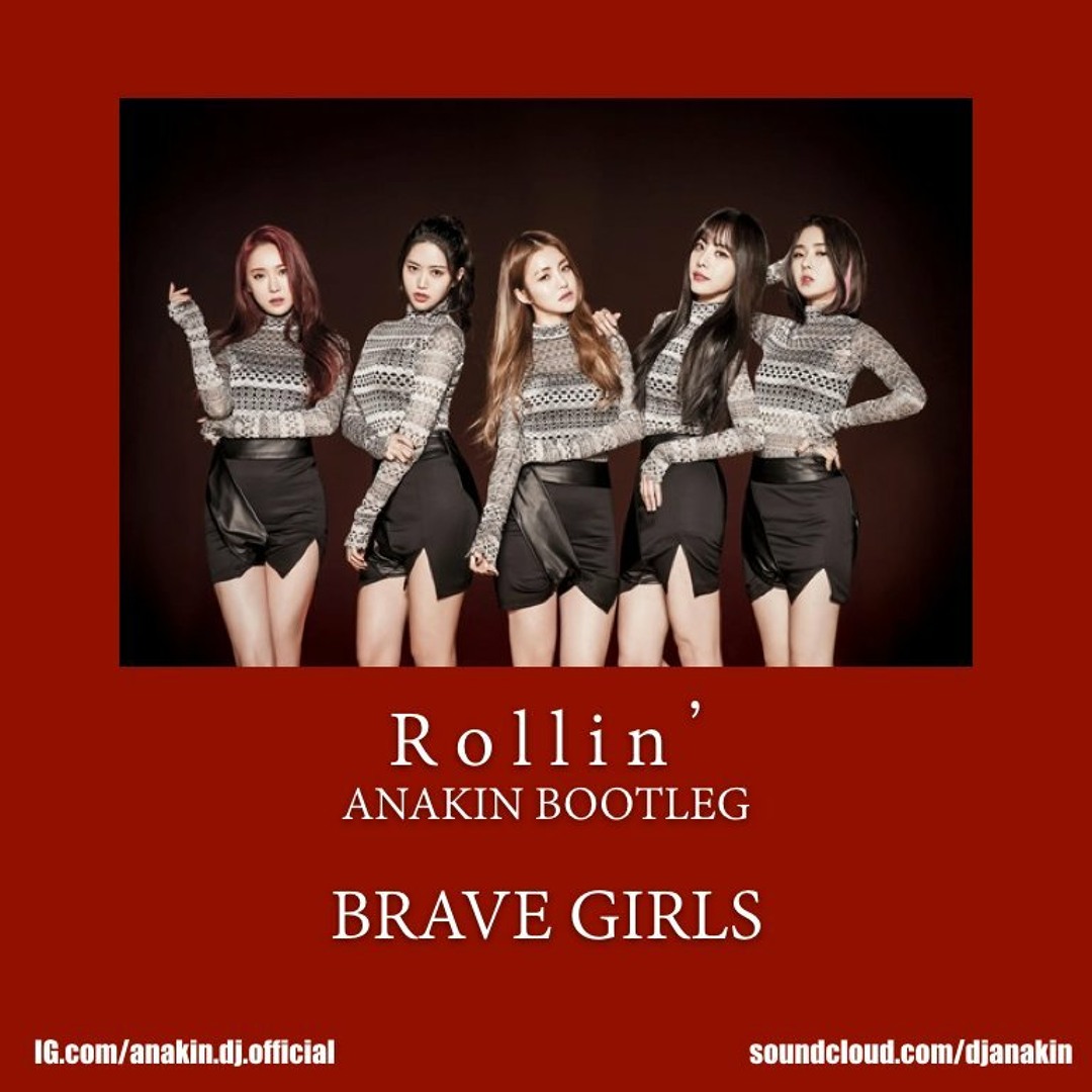 Listen to Brave Girls - Rollin (ANAKIN Bootleg) [Free Download] by