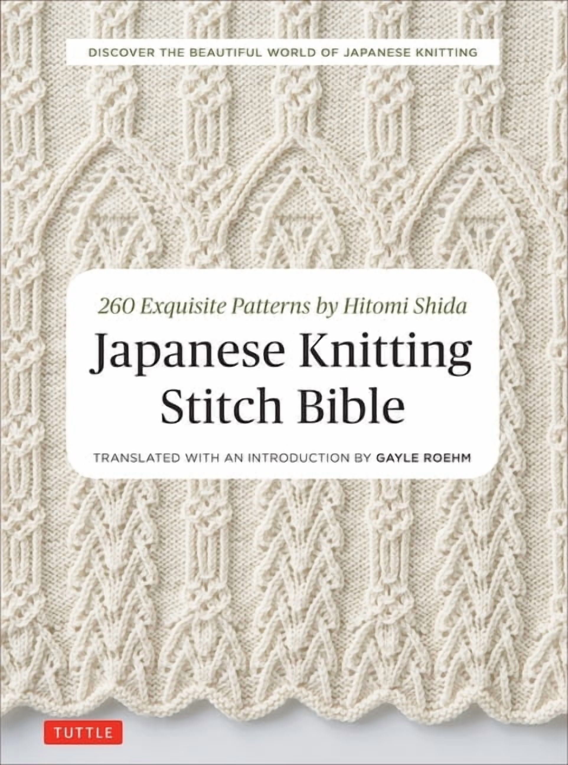 Japanese Knitting Stitch Bible: 260 Exquisite Patterns by Hitomi