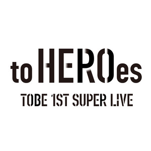 to HEROes 〜TOBE 1st Super Live〜 - playlist by TOBEMUSIC_Official