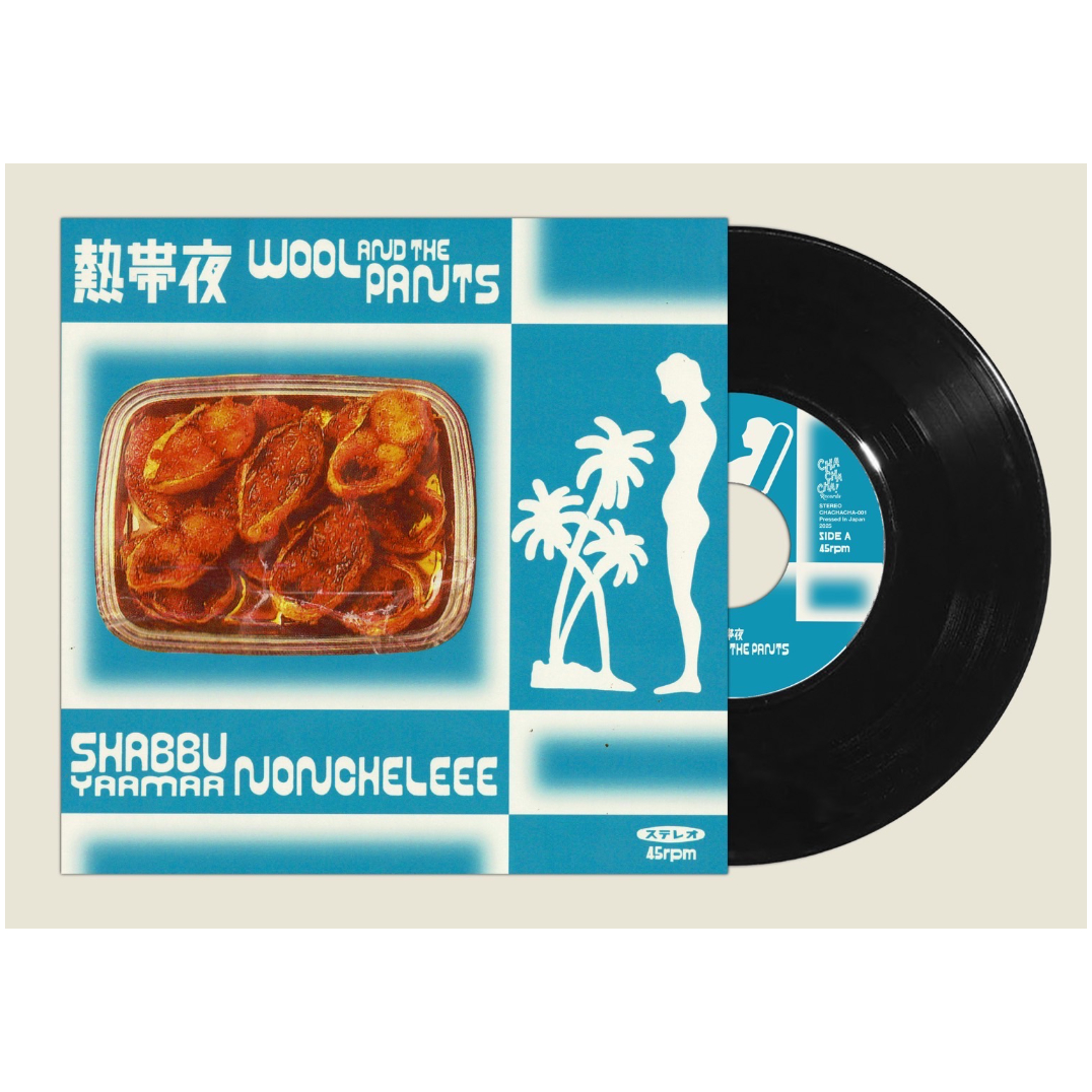 Wool & The Pants / NONCHELEEE『熱帯夜 / Shabbu Yaam