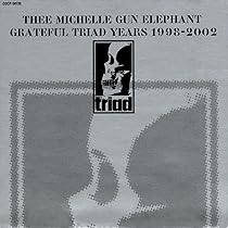 Amazon.co.jp: THEE MICHELLE GUN ELEPHANT GRATEFUL TRIAD YEARS 1998