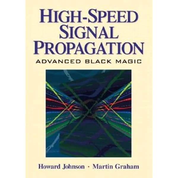 High Speed Digital Design: A Handbook of Black Magic (Prentice