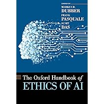Oxford Handbook of Ethics of AI: Dubber, Markus, Pasquale, Frank