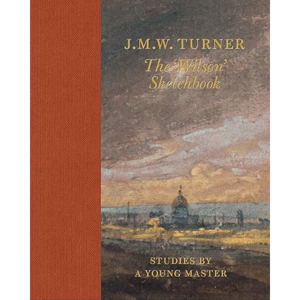 Turner's Early Sketchbooks: Drawings in England, Wales and
