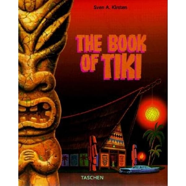 The Book of Tiki: Kirsten, Sven A.: 9783822864173: Amazon.com: Books