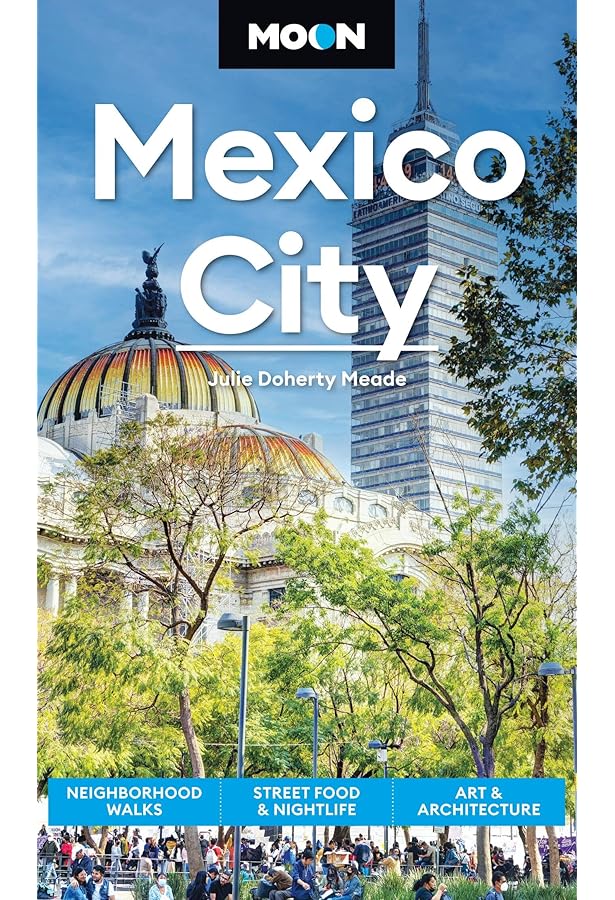 Moon Mexico City: Neighborhood Walks, Food & Culture, Beloved