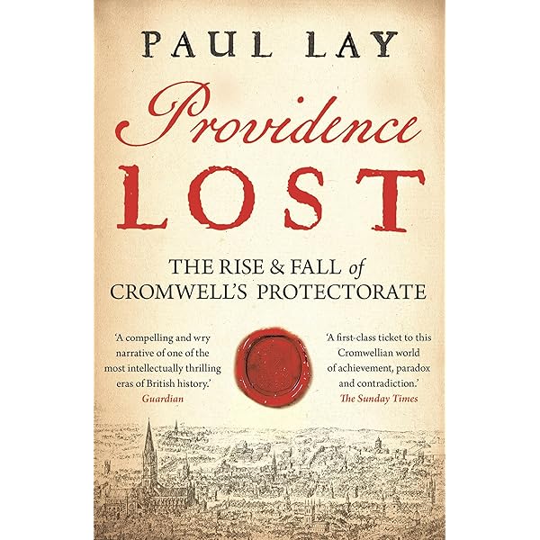 Providence Lost: The Rise and Fall of Cromwell's Protectorate (A