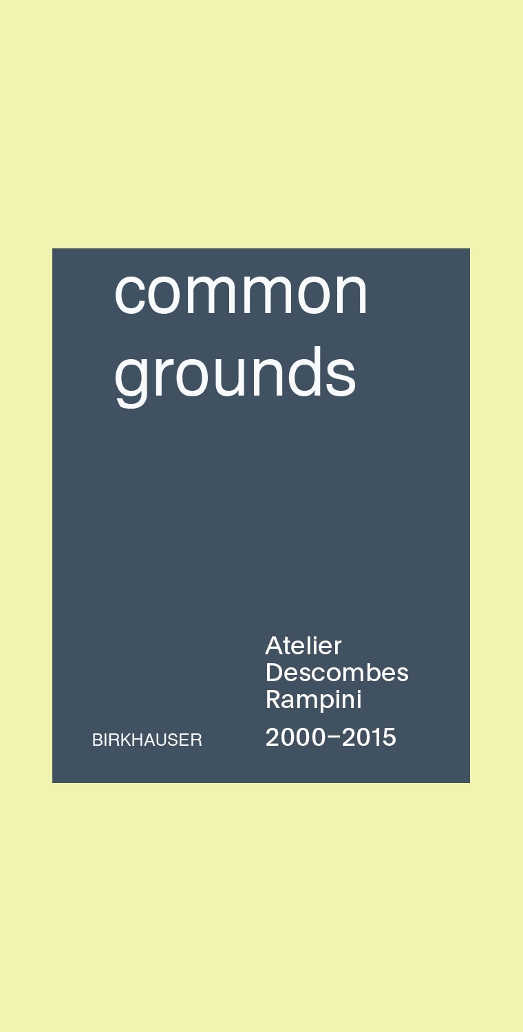 Common Grounds: Atelier Descombes Rampini 2000-2015 – COPYRIGHT