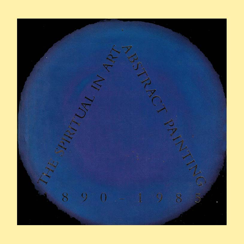 The Spiritual in Art: Abstract Painting, 1890-1985 – COPYRIGHT