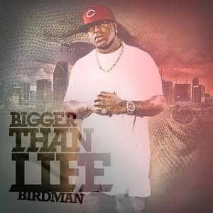 Birdman - Bigga Than Life Lyrics and Tracklist | Genius