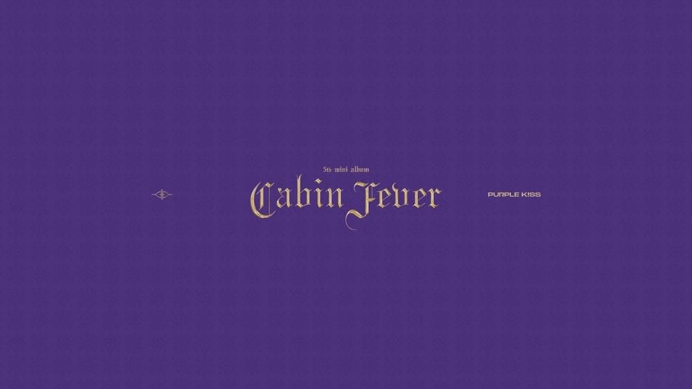 PURPLE KISS (퍼플키스) - Cabin Fever Lyrics and Tracklist | Genius