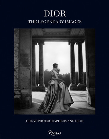 Dior: The Legendary Images: Great Photographers and Dior - Rizzoli