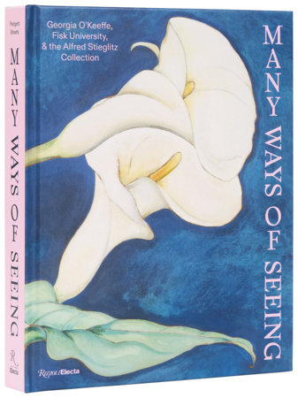 Many Ways of Seeing: Georgia O'Keeffe, Fisk University, and the