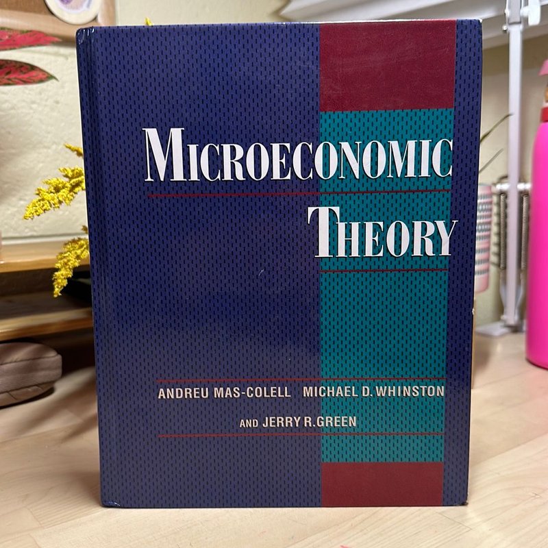 Microeconomic Theory by Andreu Mas-Colell, Michael D. Whinston
