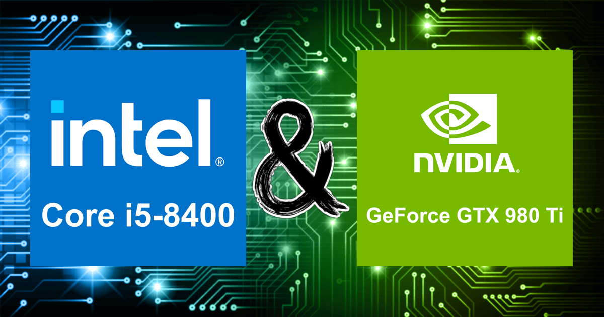 Core i5-8400 and GeForce GTX 980 Ti | Bottleneck Calculation