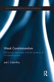 Weak Constitutionalism: Democratic Legitimacy and the Question of Cons