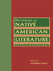 Dictionary of Native American Literature - 1st Edition - Andrew Wiget