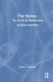 Play Therapy: The Art of the Relationship - 4th Edition - Garry L. Lan