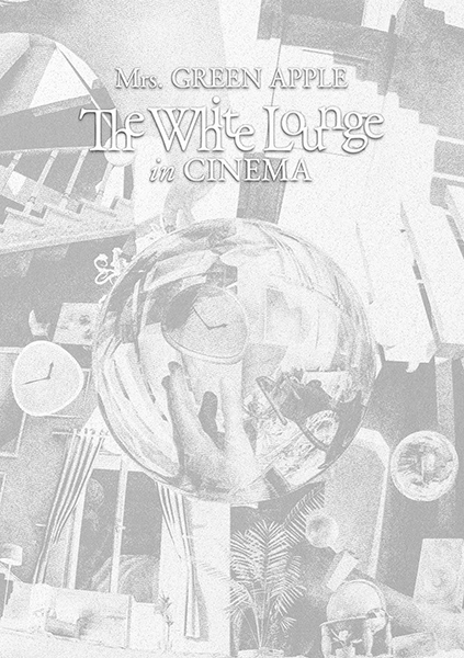 Mrs. GREEN APPLE 映画『The White Lounge in CINEMA』ブルーレイ＆DVD