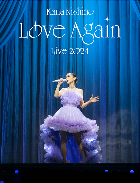 西野カナ ライブ ブルーレイ＆DVD「Kana Nishino Love Again Live 2024