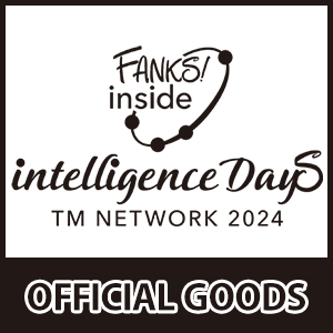 TM NETWORK 2024 intelligence Days FANKS! inside』オフィシャル