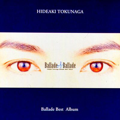 Ballade Of Ballade : 徳永英明 | HMV&BOOKS online - UMCK-1133/4