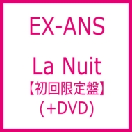 La Nuit 【初回限定盤】(+DVD) : EX-ANS | HMV&BOOKS online - NGEX-1V
