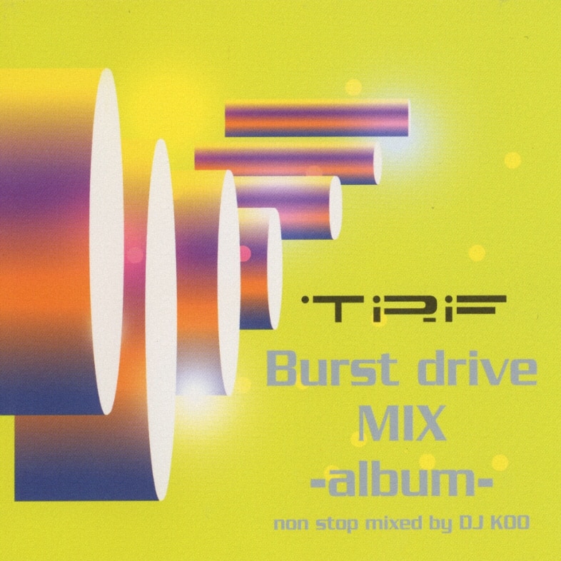 Burst drive mix -album- non stop mixed by DJ KOO | リリース